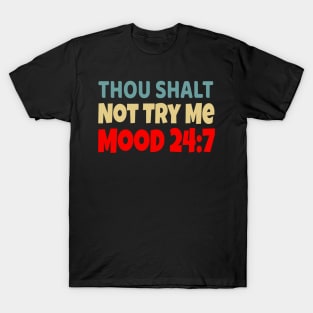 Thou Shall Not Try Me Mood 24:7 T-Shirt